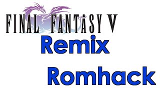 FF5 - Remix Romhack [Part 1 / 12]