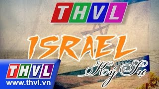 THVL | Israel Ký sự - Tập 1 : Tel Aviv - Yafo : Thành phố năng động bên bờ Địa Trung Hải