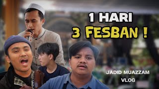 1 HARI 3 FESBAN (JADID MUAZZAM VLOG)