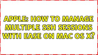 Apple: How to manage multiple ssh sessions with ease on Mac OS X? (2 Solutions!!)