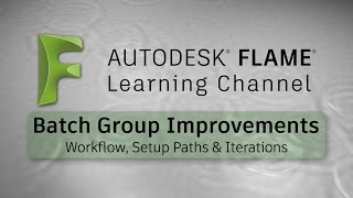 Batch Group Improvements - Flame 2017