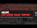 anamē - Anywhere (Road Trippin') [Extended Mix]