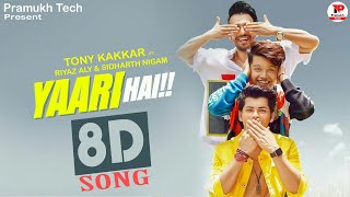 Yaari hai - Tony Kakkar | Riyaz Aly | Siddharth Nigam | Happy Friendship Day Special 8D Song #8Dsong