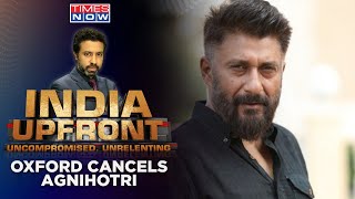 Oxford Cancels Vivek Agnihotri | Why Back Mughal Hindu Haters? | India Upfront