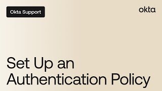 Set Up An Authentication Policy | Okta Support
