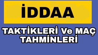 İddia Ediyorum İddaa Programında Yüksek Oranla Tek Maç Kazanma Taktiği! İddaa tahmini