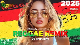 SEQUÊNCIA REGGAE DO MARANHÃO 2025 ⚡ Seleção Top Melhor Música Reggae Internacional - REGGAE REMIX