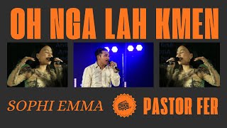 Oh nga lah kmen | Sophi Emma \u0026 Pastor Fer | Original Song (Live)