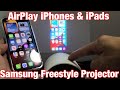 AirPlay iPhones & iPads to Samsung Freestyle Projector (wireless screen mirror)