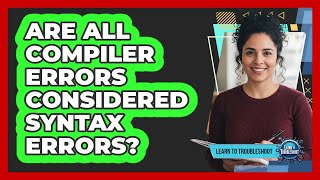 Are All Compiler Errors Considered Syntax Errors?