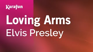 Loving Arms - Elvis Presley | Karaoke Version | KaraFun