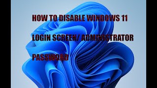 Windows 11 | 10- How to disable windows login screen | administrator password