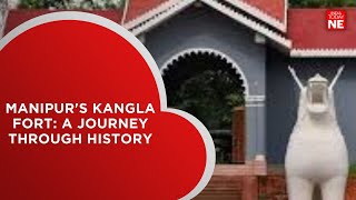 Manipur's Kangla Fort: A Journey Through History