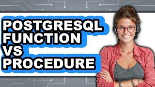 PostgreSQL Function vs Procedure - Which Is Better?