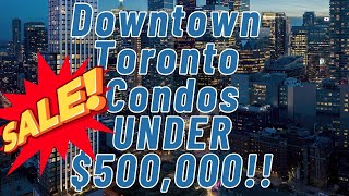 Downtown Toronto Condos Under $500,000, what's selling in 2024