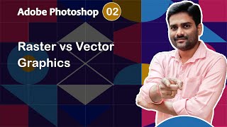 Raster vs Vector Graphics - Adobe Photoshop Tutorial 02 🚀