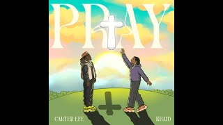 Carterefe Ft. Khaid – Pray (Official Lyric Video)