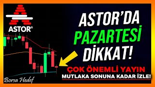 ASTOR'DA PAZARTESİ DİKKAT! - Astor Hisse Analiz - Astor Hisse Yorum - Alınır mı - Astor Enerji