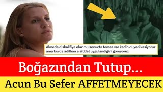 ALMEDA ADİLHAN'IN ÜZERİNE YÜRÜDÜ. DİSKALİFİYE ETTİRECEK HAREKET ACUN GÖZÜNÜN YAŞINA BAKMAYACAK