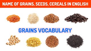 Grains Vocabulary l About 45 Grains, Seeds \u0026 Cereals Name In English With Pictures