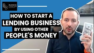 How to Start A Lending Business By Using Other People's Money - Building a home based business