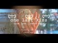 One Last Kiss - Written and Directed by Anthony Mezza