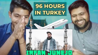 Indian Brothers react on | 96 HOURS IN TURKEY | Irfan Junejo | Indian reaction