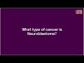 What type of cancer is Neuroblastoma? | Childhood Cancer | Children with Cancer UK