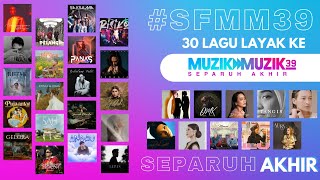 30 Lagu Separuh Akhir Muzik Muzik 39 #SFMM39