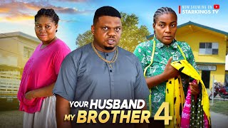 YOUR HUSBAND MY BROTHER 4 - KEN ERICS, QUEEN NWOKOYE,  - 2024 Latest Nigerian Nollywood Movie