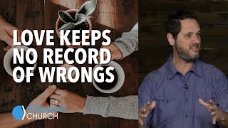 Love Keeps No Record of Wrongs | Pastor Clint Byars