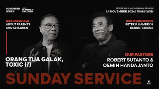 NWIC Sunday Service | 10am | November 24th, 2024 – Q&A TABLETALK: ORANG TUA GALAK, TOXIC (?)