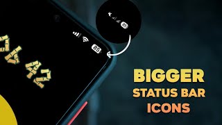 Get Bigger Status Bar Icons on Android Phones!