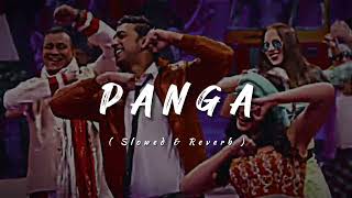 PANGA 🔥 | Mika Sing \u0026 Shreya Ghoshal | LoFi Song ✨ |   Slowed and Reverb Song..