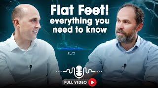 Flat Feet? Here's what you need to know! | Complete Physio Podcast