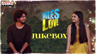 #MilesOfLove Full Songs Jukebox | #MilesOfLove Movie | Abhinav Medishetti | NandhaN | RR Dhruvan