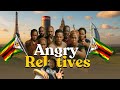 Why You Need To Quit Your Relatives Back Home, Sensitive Talk 🇿🇼