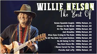 W i l l i e n e l s o n, Greatest Hits Full Album  - Country Songs Playlist 2023   old Country songs