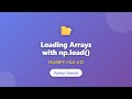 NumPy np.load() Tutorial: Load Arrays from .npy Files | Python File I/O