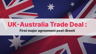 UK-Australia Trade Deal: First major agreement post-Brexit