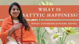 What is Sattvic Happiness? Understanding Sattvic Happiness | Acharya Shunya