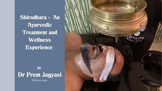 Shirodhara - An Ayurvedic Treatment and Wellness Experience by DR PREM JAGYASI