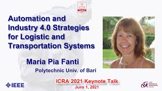 ICRA 2021 Keynote Talk - Maria Pia Fanti: Automation and Industry 4.0 Strategies for Logistic ..