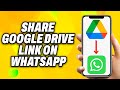 How To Share Google Drive Link On WhatsApp - Quick Fix