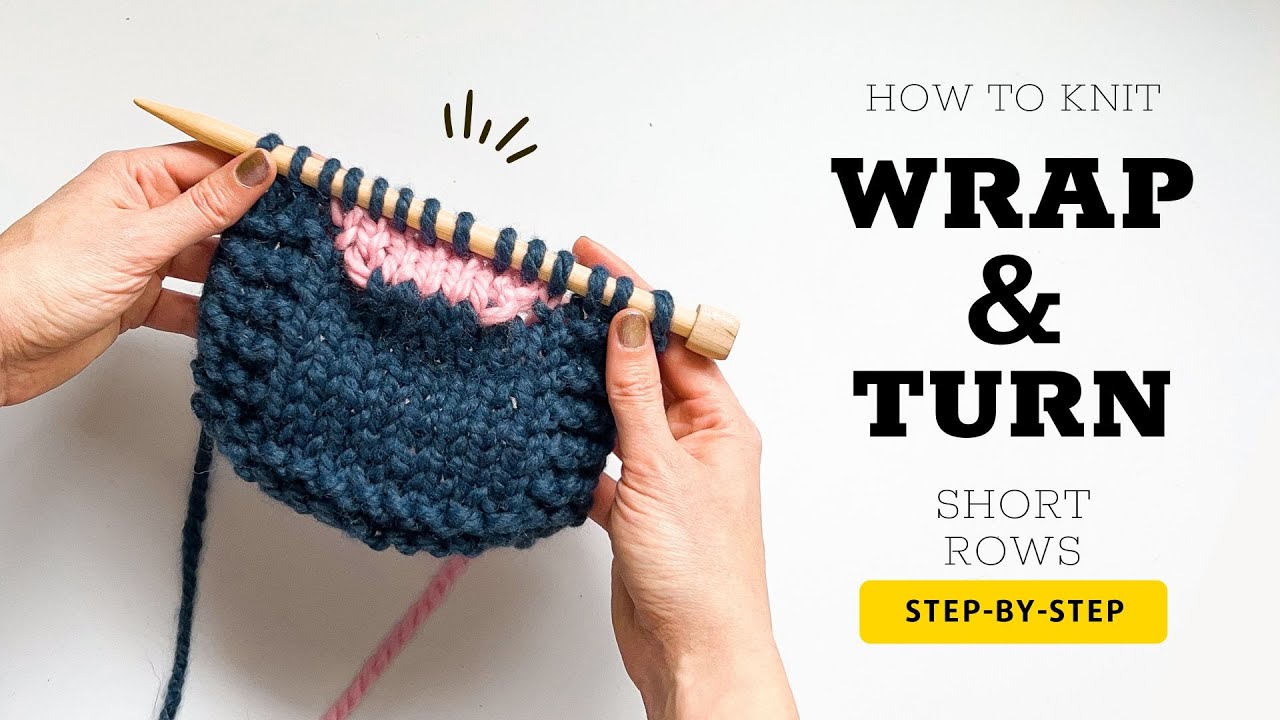 Wrap And Turn Short Rows Tutorial - Step-by-Step Knitting For Beginners ...