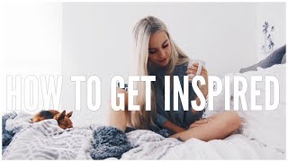 How To Get Inspired and Motivated