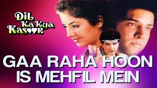 Gaa Raha Hoon Iss Mehfil Mein - Dil Ka Kya Kasoor | Divya Bharti & Prithvi | Kumar Sanu