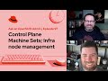 Ask an OpenShift Admin (E97) | Control Plane Machine Sets; Infra node management