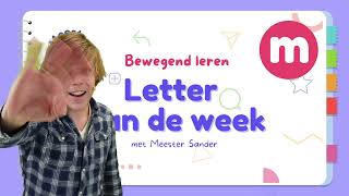 Letter van de week - M - Bewegend leren met Meester Sander