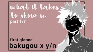 what it takes to show you \\ bakugou x y/n text story \\ ep1/?? \\ hungzukzuk